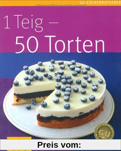 1 Teig - 50 Torten (GU Küchenratgeber Relaunch 2006)